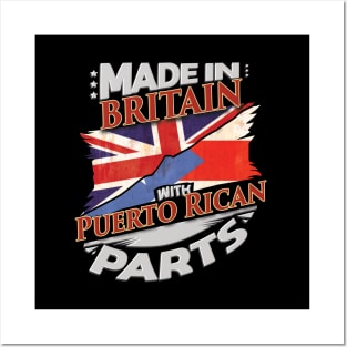 Made In Britain With Puerto Rican Parts - Gift for Puerto Rican From Puerto Rico Posters and Art